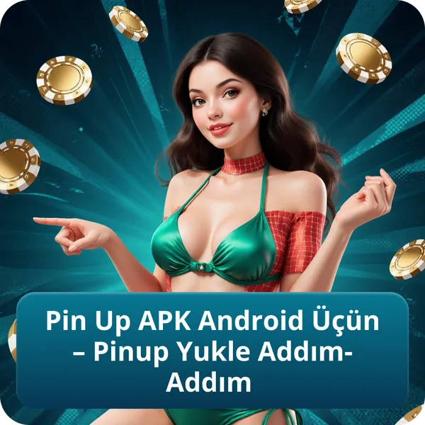 Pin Up APK Android Üçün – Pinup Yukle Addım-Addım